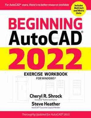 Beginn AutoCAD 2022 Übungsarbeitsbuch: Für Windows(R) von Steve Heather (Englisch