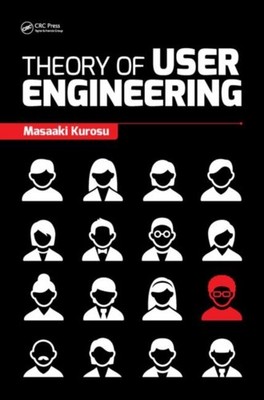 Theory of User Engineering by Masaaki Kurosu HARDBACK 9781482239027