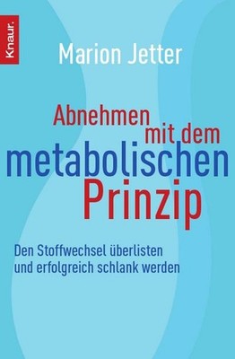 Abnehmen mit dem metabolischen Prinzip Marion Jetter