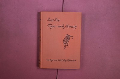 395773 Bengt Berg TIGER UND MENSCH Verlag von Dietrich Reimer HC