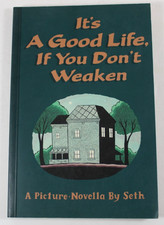 IT'S A GOOD LIFE, IF YOU DON'T WEAKEN—SETH--FIRST PRINTING-- DRAWN & QUARTERLY