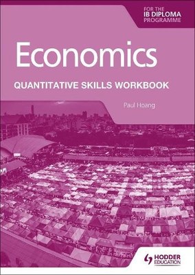 Paul Hoang Economics for the IB Diploma: Quantitative Skills Workboo (Paperback)