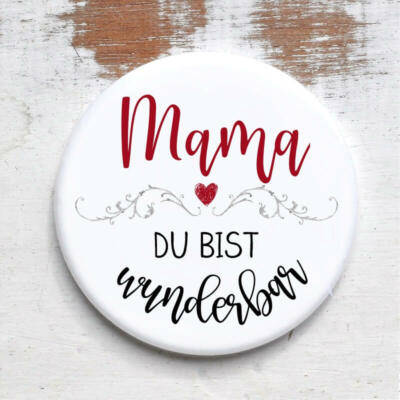 Button mit Spruch Mama Du bist wunderbar rund 59 mm