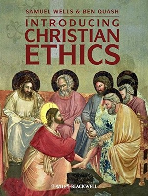 Einführung in christliche Ethik, Samuel Wells, Ben Quash