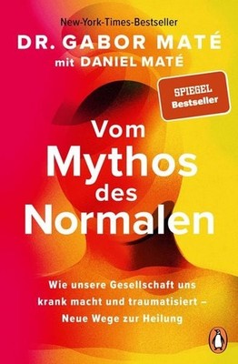 Vom Mythos des Normalen Wie unsere Gesellschaft uns krank macht und traumatis...