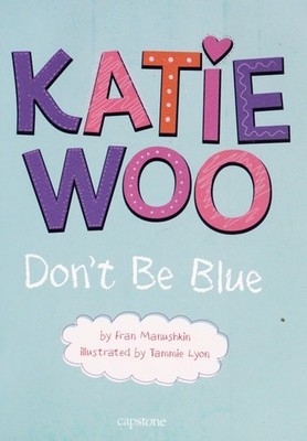 Katie Woo, Don't Be Blue by Manushkin, Fran, Good Book