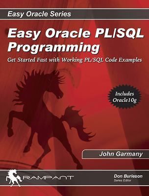 Easy Oracle PL/SQL Programming: Get Started Fast with Working PL/SQL Code...