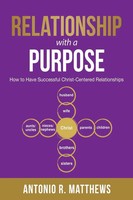 Relationship With A Purpose How To Have Successful Christ-Centered Relationships