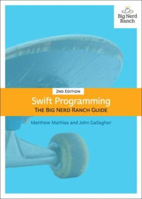Swift Programming: The Big Nerd Ranch Guide by Mathias, Matthew; Gallagher, John