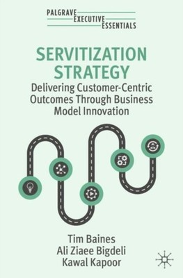 SERVITIZATION STRATEGY by BAINES, TIM Paperback Self Help Business