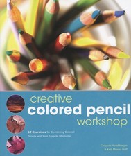 Creative Colored Pencil Workshop: Exercises for Combining Colored Pencils wi...