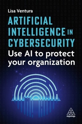 ARTIFICIAL INTELLIGENCE IN CYBERSECURITY by VENTURA, LISA Paperback Self Help