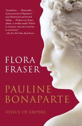 Pauline Bonaparte: Venus of Empire by Flora Fraser: New
