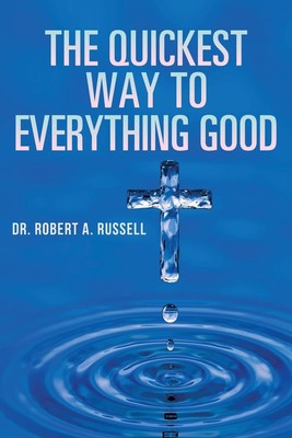 The Quickest Way to Everything Good by Russell
