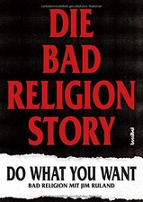 Die Bad Religion Story: Do What You Want by Religion, Ruland, Fleischmann New*.