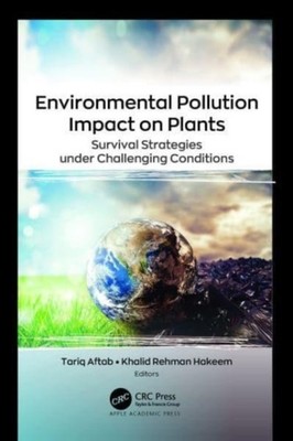 Environmental Pollution Impact on Plants: Survival  by Tariq Aftab HARDBACK