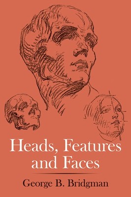 Heads, Features and Faces (Dover Anatomy for Artists) - paperback George B. ...