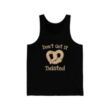 Don't Get It Twisted Pretzel Unisex Tank Top