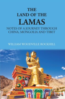 The Land Of Lamas: Notes Of A Journey Through China, Monolia And Tib [Hardcover]