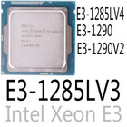 intel E3-1285L V3 E3-1285L V4 E3-1290 E3-1290 V2 CPU Processor
