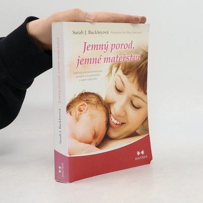 Jemný porod, jemné mateřství  |  Sarah J. Buckley