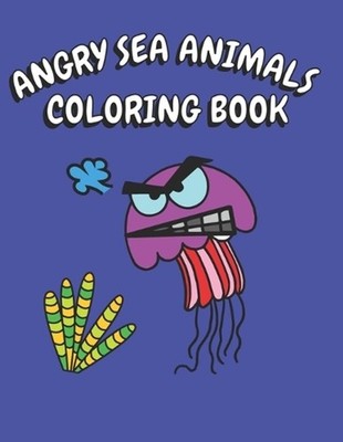 Angry Sea Animals Coloring Book by Purple Hazelnuts Paperback Book