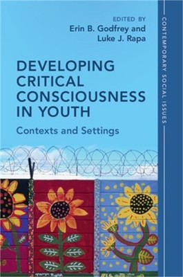 Developing Critical Consciousness in Youth: Contexts and Settings (Paperback or