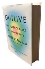 Outlive The Science and Art of Longevity Peter Attia First Edition/1st Printing