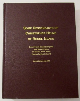 Some Descendants of Christopher Helme of Rhode Island 2002 2nd Edition Very Good