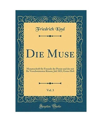 Die Muse, Vol. 3: Monatsschrift für Freunde der Poesie und der mit Ihr Verschwi