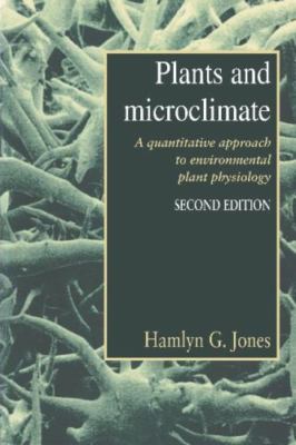 Plants and Microclimate: A Quantitative Approach to Environmental Plant...