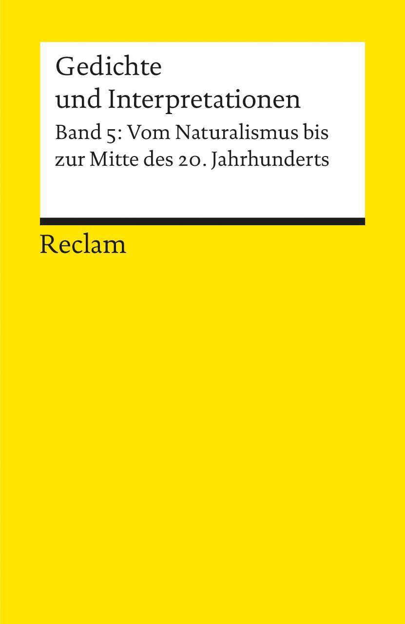 Gedichte Und Interpretationen. Band 5: Vom Naturalismus Bis Zur Mitte