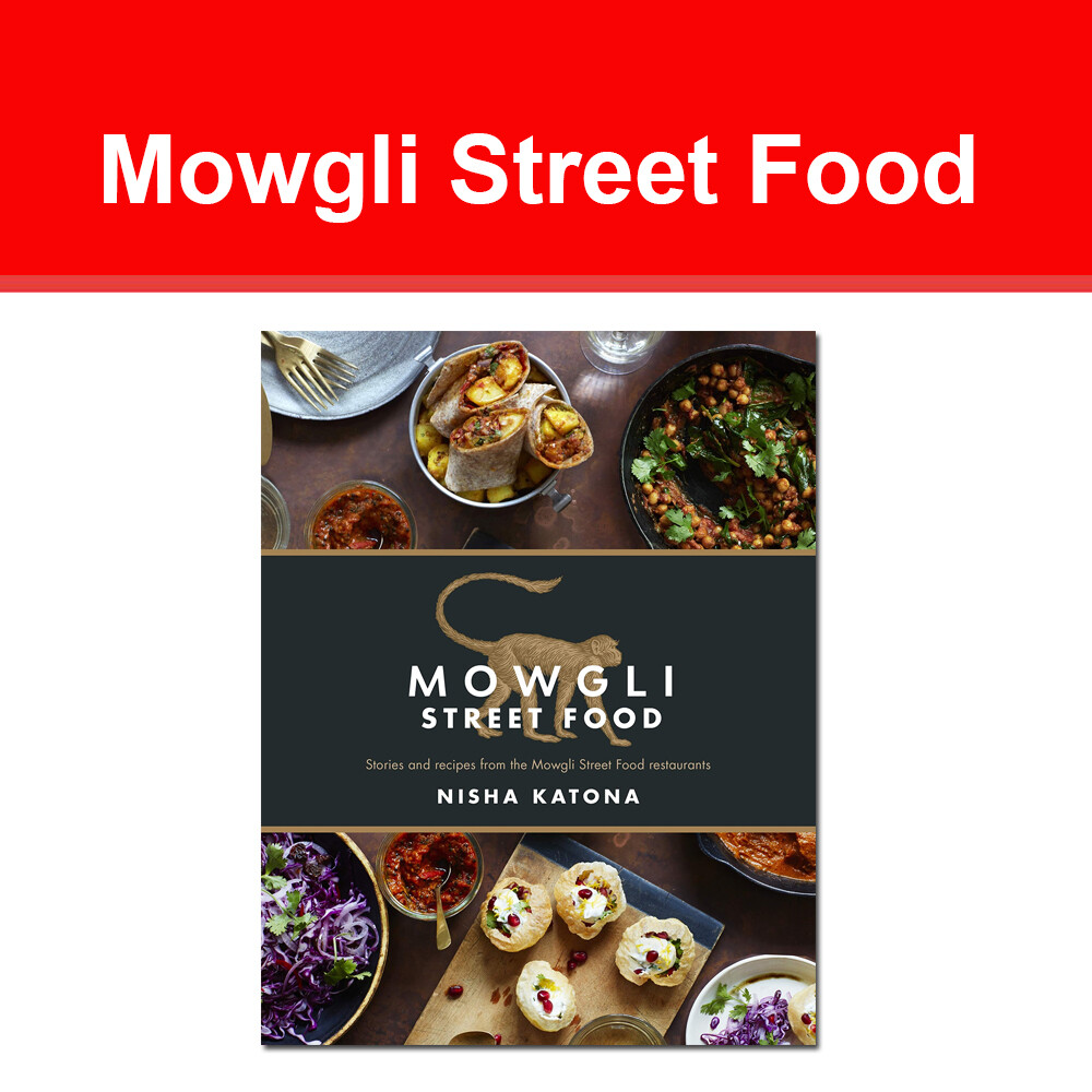 Mowgli Street Food: Stories and recipes By Nisha Katona