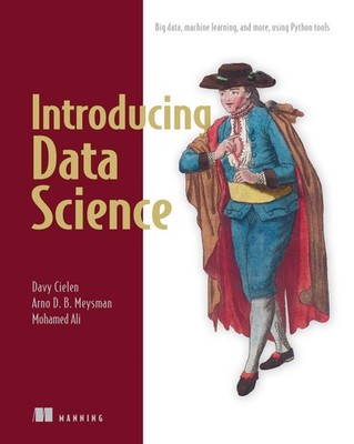 Introducing Data Science: Big Data, Machine Learning, and more, using Python...