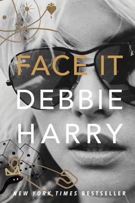 Face It: A Memoir by Harry, Debbie