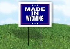 WYOMING MADE IN 18 in x 24 in Yard Sign Road Sign with Stand
