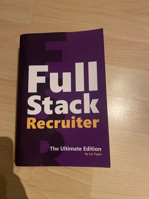 Full Stack Recruiter The ultimate Edition by Jan Tegze