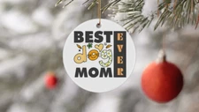 Best Dog Mom Ever Ornament, Funny Gifts for Dog Lovers, Pet Moms, Cute Christmas