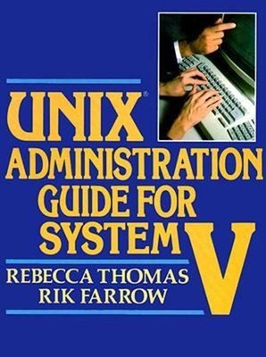 UNIX Administration Guide for System V Paperback Rebecca, Farrow,