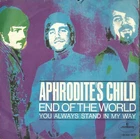 45 RPM Aphrodite's Child – End Of The World / You Always Stand In My Way