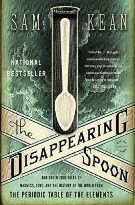 The Disappearing Spoon: And Other True Tales of Madness, Love, and t - VERY GOOD
