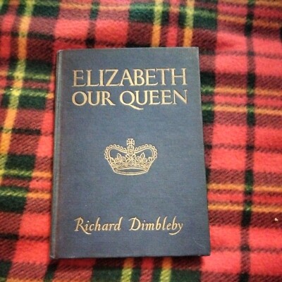 Elizabeth Our Queen by Richard Dimbleby 1953-Presentation Edition 