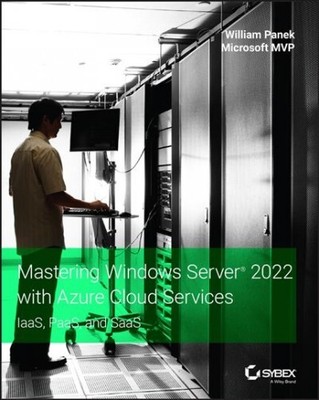 Mastering Windows Server 2022 With Azure Cloud Services : Iaas, Paas, and Saa...