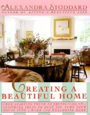 Creating a Beautiful Home - Hardcover By Alexandra Stoddard - GOOD