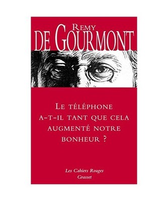 Le téléphone a-t-il tant que cela augmenté notre bonheur ?, Gourmont, Rémy d