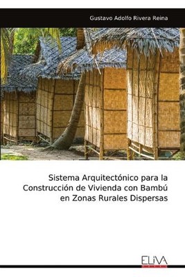 Sistema Arquitectnico para la Construccin de Vivienda con Bamb en Zonas Rurales 