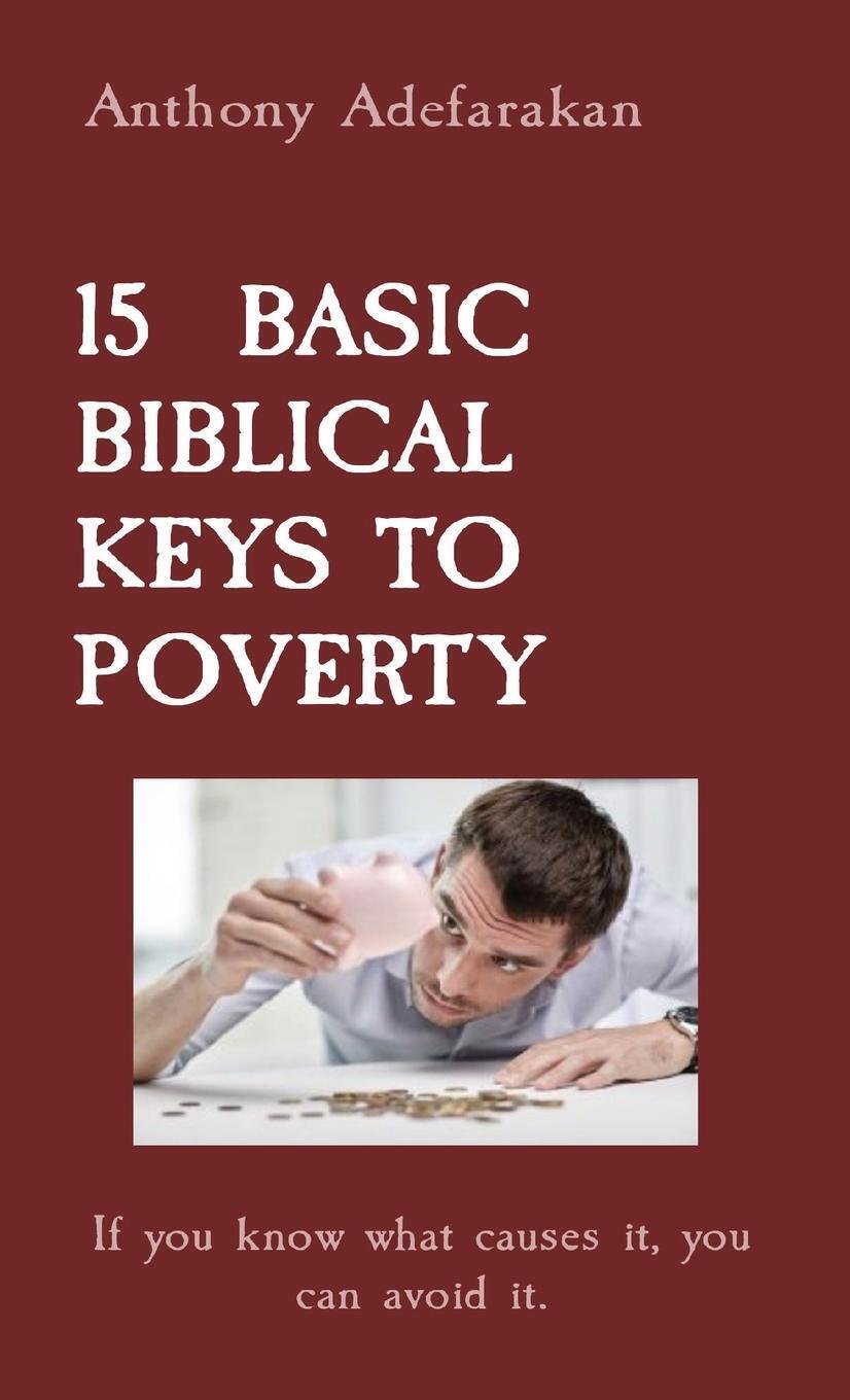 Thumbnail - Anthony Adefarakan | 15 Basic Biblical Keys To Poverty | Taschenbuch |
