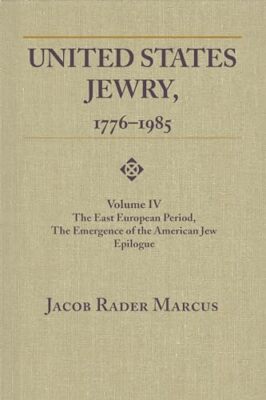 Marcus - United States Jewry 1776-1985  Volume 4 The East European P - X555z