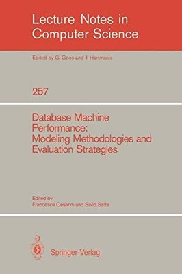 Database Machine Performance: Modeling Methodologies and Evaluation Strategies, 