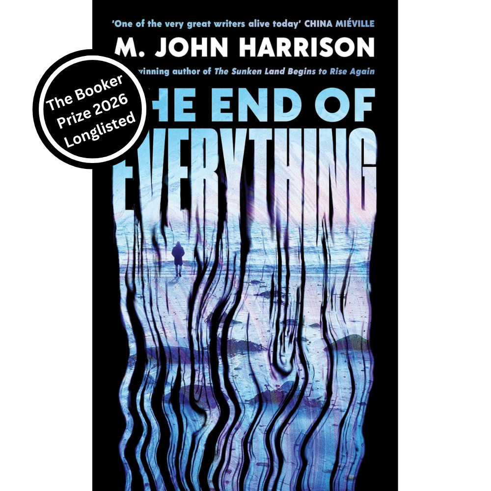 The End of Everything by M. John Harrison (2026 Booker Longlist) Hardback